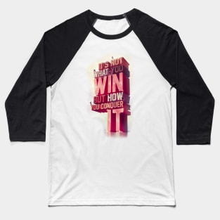 It's How You Conquer It Baseball T-Shirt